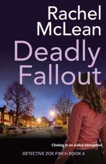 Detective Zoe Finch 6 Deadly Fallout - Rachel McLean (Paperback) 26-04-2021 
