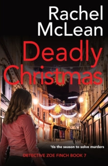 Detective Zoe Finch 7 Deadly Christmas - Rachel McLean (Paperback) 28-11-2022 