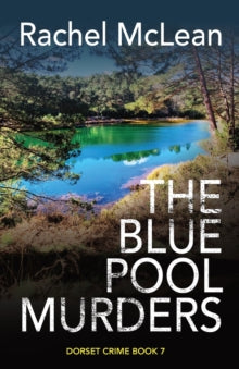 Dorset Crime 7 The Blue Pool Murders - Rachel McLean (Paperback) 16-02-2023 