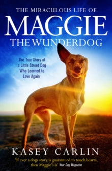 The Miraculous Life of Maggie the Wunderdog: The true story of a little street dog who learned to love again - Kasey Carlin; Jordan Paramor (Paperback) 12-11-2020 