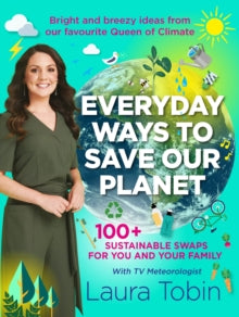 Laura Tobin: Everyday Ways to Save Our Planet - Laura Tobin (Hardback) 07-04-2022 