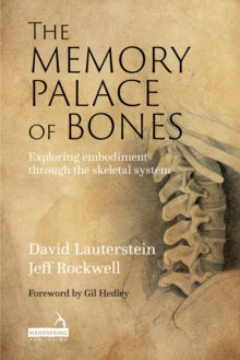 The Memory Palace of Bones: Exploring Embodiment through the Skeletal System - Jeff Rockwell; David Lauterstein (Paperback) 21-03-2023 