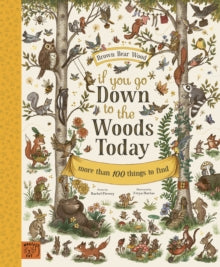 Brown Bear Wood  If You Go Down to the Woods Today: More than 100 things to find - Rachel Piercey; Freya Hartas (Hardback) 18-03-2021 