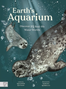 Little Wordsmith  Earth's Aquarium: Discover 15 Real-life Water Worlds - Alexander C. Kaufman; Mariana Rodrigues (Hardback) 10-06-2021 