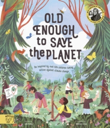 Changemakers  Old Enough to Save the Planet: With a foreword from the leaders of the School Strike for Climate Change - Anna Taylor; Adelina Lirius; Loll Kirby (Paperback) 04-02-2021 