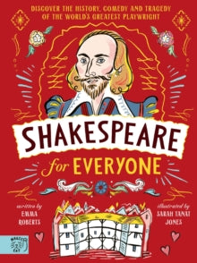Shakespeare for Everyone: Discover the history, comedy and tragedy of the world's greatest playwright - Emma Roberts; Sarah Tanat Jones (Hardback) 17-02-2022 
