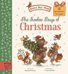 Brown Bear Wood  The Twelve Days of Christmas: 12 Presents to Find - Rachel Piercey; Freya Hartas (Hardback) 13-10-2022 