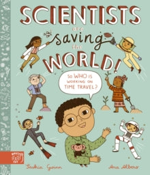 Scientists Are Saving the World! - Saskia Gwinn; Ana Albero (Hardback) 07-07-2022 