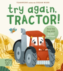 Teamwork Makes the Dream Work  Try Again, Tractor!: Double-Layer Lift Flaps for Double the Fun! - Jennifer Eckford; Kay Hunt (Hardback) 01-09-2022 