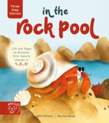 Three Step Stories  Three Step Stories: In the Rock Pool: Lift the Flaps to Discover First Nature Stories in 1... 2... 3! - Will Millard; Rachel Qiuqi (Board book) 02-02-2023 