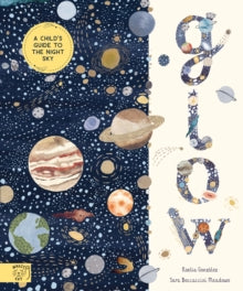 Glow: A Children's Guide to the Night Sky - Noelia Gonzalez; Sara Boccaccini Meadows (Hardback) 11-05-2023 