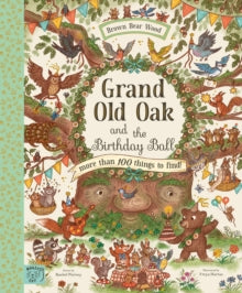 Brown Bear Wood  Grand Old Oak and the Birthday Ball: More Than 100 Things to Find - Rachel Piercey; Freya Hartas (Hardback) 13-04-2023 
