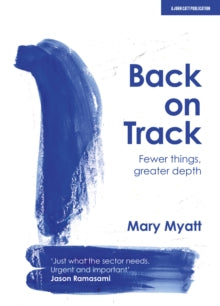 Back on Track: Fewer things, greater depth - Mary Myatt (Paperback) 15-09-2020 