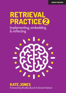 Retrieval Practice 2: Implementing, embedding & reflecting - Kate Jones (Paperback) 08-02-2021 