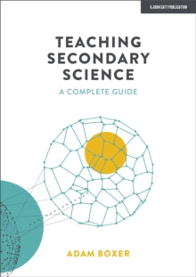 Teaching Secondary Science: A Complete Guide - Adam Boxer (Paperback) 19-11-2021 