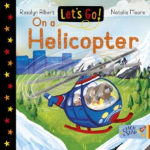 Let's Go! 9 Let's Go! On a Helicopter - Rosalyn Albert; Natalia Moore (Board book) 01-11-2021 