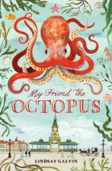 My Friend the Octopus - Lindsay Galvin (Paperback) 02-06-2022 