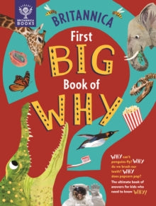 Britannica First Big Book of Why: Why can't penguins fly? Why do we brush our teeth? Why does popcorn pop? The ultimate book of answers for kids who need to know WHY! - Sally Symes; Drimmer; Slater; Britannica Group (Hardback) 07-10-2021 