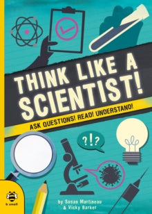 Real Life  Think Like a Scientist!: Ask Questions! Read! Understand! - Susan Martineau; Vicky Barker (Art Director, b small publishing) (Paperback) 23-09-2021 