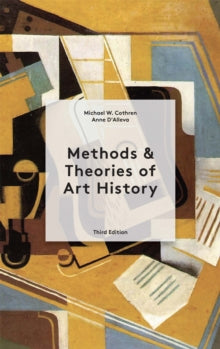 Methods & Theories of Art History Third Edition - Anne D'Alleva; Michael Cothren (Paperback) 05-08-2021 