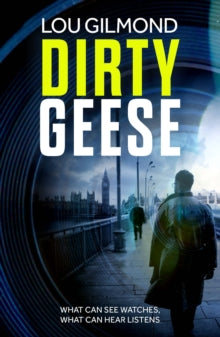 Dirty Geese: An absolutely gripping near-future legal thriller (A Kanha and Colbey Thriller Book 1) - Lou Gilmond (Paperback) 06-07-2023 