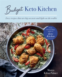Budget Keto Kitchen: Easy recipes that are big on taste, low in carbs and light on the wallet - Monya Kilian Palmer (Paperback) 23-06-2022 