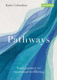Pathways: Your journey to emotional wellbeing - Katie Colombus; The Samaritan Enterprises Limited (Paperback) 05-05-2022 