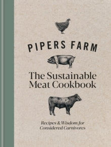 Pipers Farm The Sustainable Meat Cookbook: Recipes & Wisdom for Considered Carnivores - Abby Allen; Rachel Lovell (Hardback) 29-09-2022 