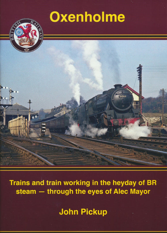 Oxenholme: Trains and train workings in the heyday of BR steam - John Pickup (Paperback) 25-02-2023 