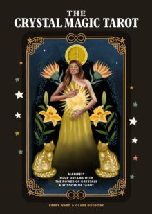 The Crystal Magic Tarot: Manifest your dreams with the power of crystals and wisdom of tarot - Kerry Ward; Clare Gregory (Mixed media product) 27-10-2022 