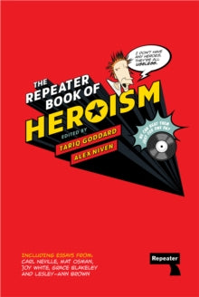 The Repeater Book of Heroism - Tariq Goddard (Hardback) 10-05-2022 