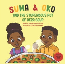 Suma & Oko and the Stupendous Pot of Okra Soup - Madeline Wilson-Ojo (Paperback) 21-11-2021 