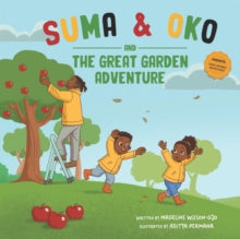 Suma & Oko Books  Suma & Oko and The Great Garden Adventure - Madeline Wilson-Ojo (Paperback) 16-02-2023 