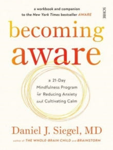 Becoming Aware: a 21-day mindfulness program for reducing anxiety and cultivating calm - Daniel J. Siegel, MD (Paperback) 13-01-2022 