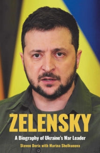 Zelensky: A Biography of Ukraine's War Leader - Steven Derix; Marina Shelkunova (Paperback) 02-02-2023 