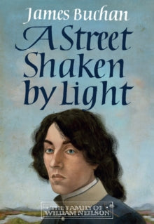 A Street Shaken by Light: The Story of William Neilson, Volume I - James Buchan (Hardback) 01-09-2022 