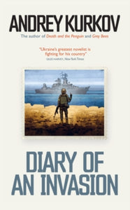 Diary of an Invasion: The Russian Invasion of Ukraine - Andrey Kurkov (Hardback) 29-09-2022 