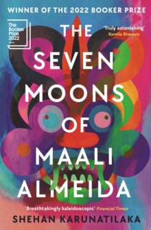 The Seven Moons of Maali Almeida: Winner of the Booker Prize 2022 - Shehan Karunatilaka (Paperback) 06-04-2023 