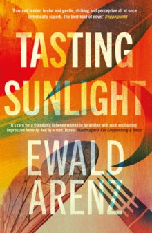 Tasting Sunlight: The breakout bestseller that everyone is talking about - Ewald Arenz; Rachel Ward (Paperback) 23-06-2022 