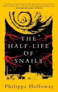 The Half-life of Snails - Philippa Holloway (Paperback) 03-10-2022 