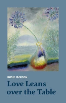 Love Leans over the Table - Rosie Jackson (Paperback) 21-04-2023 