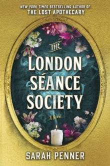 The London Seance Society: an instant NYT bestseller from the author of The Lost Apothecary - Sarah Penner (Hardback) 21-03-2023 