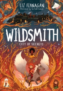 The Wildsmith  City of Secrets: The Wildsmith #2 - Liz Flanagan; Joe Todd-Stanton (Paperback) 06-04-2023 