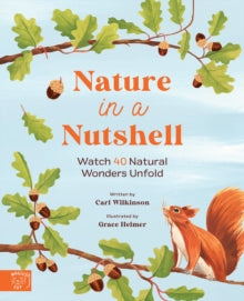 Nature in a nutshell: Watch 40 Natural Wonders Unfold - Carl Wilkinson; Grace Helmer (Hardback) 13-04-2023 