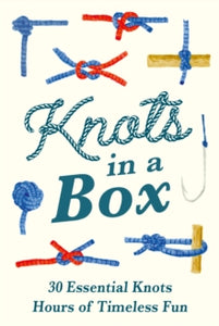 The Handbook of Forgotten Skills  Knots in a Box: 30 Essential Knots; Hours of Timeless Fun - Chris Duriez (Cards) 26-10-2023 