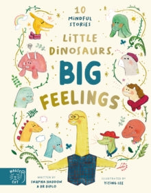 10 Mindful Stories  Little Dinosaurs, Big Feelings - Swapna Haddow; Yiting Lee (Hardback) 04-01-2024 