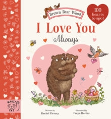 Brown Bear Wood  Brown Bear Wood: I Love You Always: 100 Hearts to Spot - Rachel Piercey; Freya Hartas (Hardback) 18-01-2024 