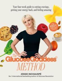The Glucose Goddess Method: Your four-week guide to cutting cravings, getting your energy back, and feeling amazing. With 100+ super easy recipes - Jessie Inchauspe (Paperback) 25-04-2023 