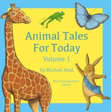 Animal Tales for Today: Volume 1 - Michael Heal; James Cottell (Paperback) 23-01-2023 
