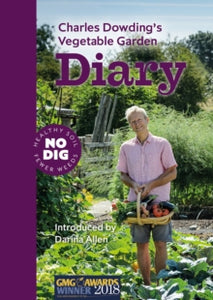 Charles Dowding's Vegetable Garden Diary: No Dig, Healthy Soil, Fewer Weeds, 3rd Edition - Charles Dowding; Darina Allen (Spiral bound) 11-10-2019 Runner-up for Practical Book of the Year 2017.